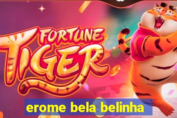 erome bela belinha